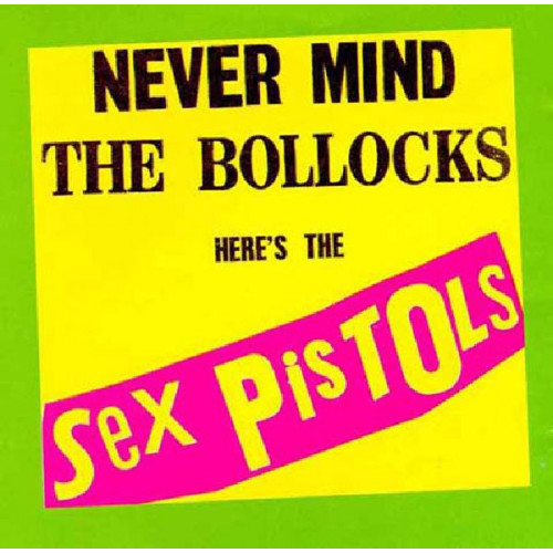 SEX PISTOLS - NEVER MIND THE BOLLOCKS HERE S THE SEX PISTOLS