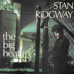 STAN RIDGWAY - THE BIG HEAT