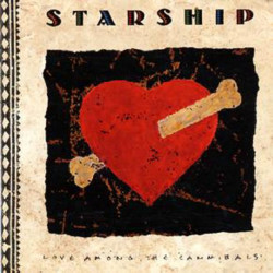 STARSHIP - LOVE AMONG THE CANNIBALS