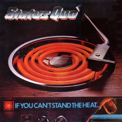 STATUS QUO - IF YOU CAN'T STAND THE HEAT