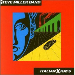 STEVE MILLER BAND - ITALIAN X RAYS