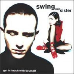 SWING OUT SISTER - GET IN TOUCH WITH YOURSELF