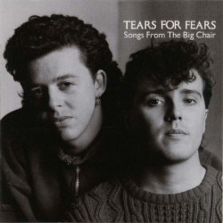TEARS FOR FEARS - SONGS FROM THE BIG CHAIR