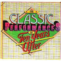 TEN YEARS AFTER - THE CLASSIC PERFORMANCES OF TEN YEARS AFTER