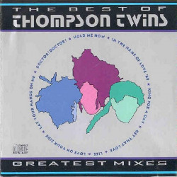 THOMPSON TWINS - THE BEST OF THOMPSON TWINS GREATEST MIXES