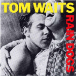 TOM WAITS - RAIN DOGS