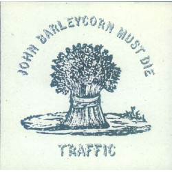 TRAFFIC - JOHN BARLEYCORN MUST DIE