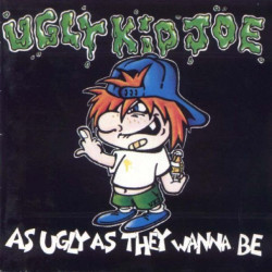 UGLY KID JOE - AS UGLY AS THEY WANNA BE