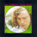 VAN MORRISON - ASTRAL WEEKS