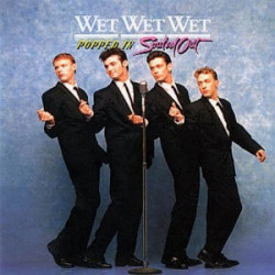 WET WET WET - POPPED IN SOULED OUT