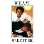 WHAM - MAKE IT BIG