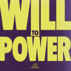 WILL TO POWER - WILL TO POWER