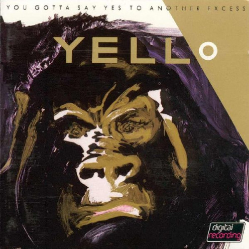 YELLO - YOU GOTTA SAY YES TO ANOTHER EXCESS