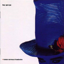 BOY GEORGE - TENSE NERVOUS HEADACHE