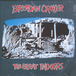 BRENDAN CROKER - THE GREAT INDOORS