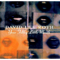 DAVID LEE ROTH - YOUR FILTHY LITTLE MOUTH