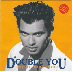 DOUBLE YOU - WE ALL NEED LOVE