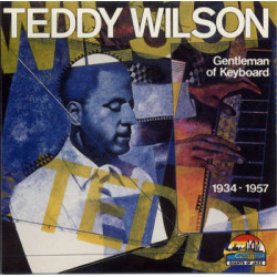 TEDDY WILSON - GENTLEMAN OF KEYBOARD