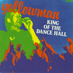 YELLOWMAN - KING OF THE DANCE HALL