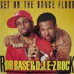 ROB BASE & D.J. E Z ROC - GET ON THE DANCE FLOOR