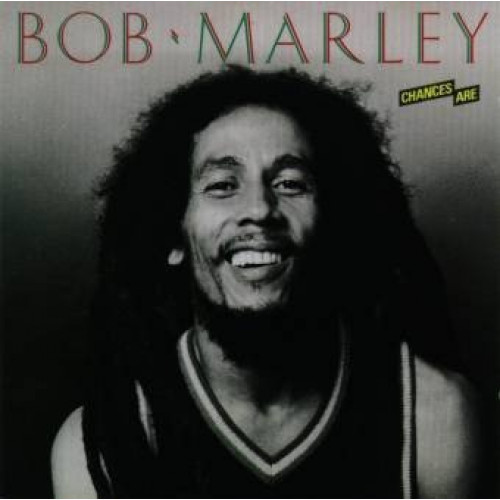 BOB MARLEY - CHANCES ARE