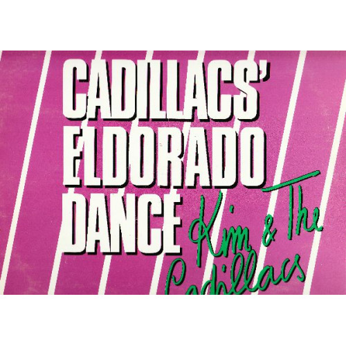 KIM & THE CADILLACS - CADILLACS' ELDORADO DANCE