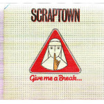 SCRAPTOWN - GIVE ME A BREAK